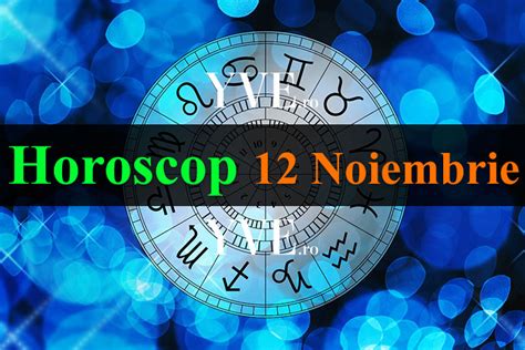 horoscop 12 noiembrie 2022